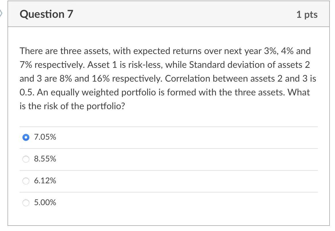  Question 7 1 pts There are three assets, with expected returns