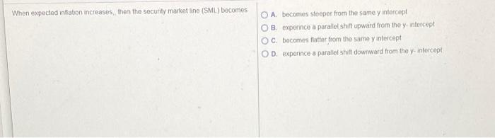  When expected inflation increases, then the security marketine (SML) becomes OA