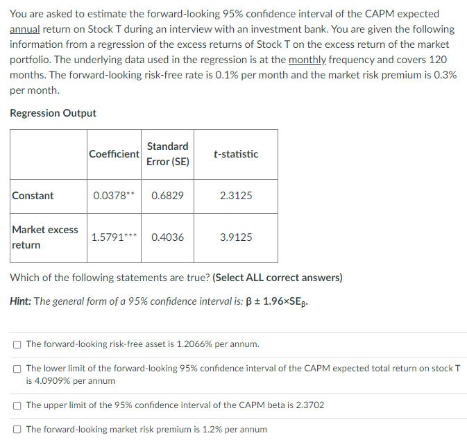  You are asked to estimate the forward-looking 95% confidence interval of