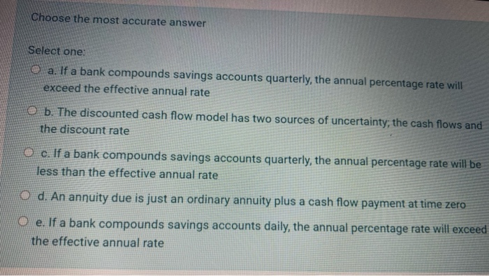  Choose the most accurate answer Select one: a. If a bank