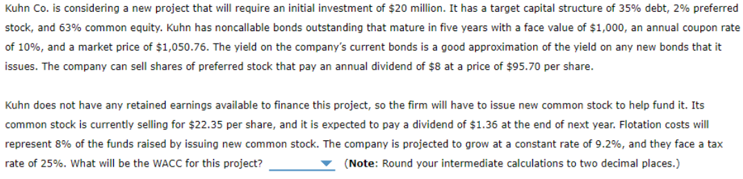 Kuhn Co. is considering a new project that will require an