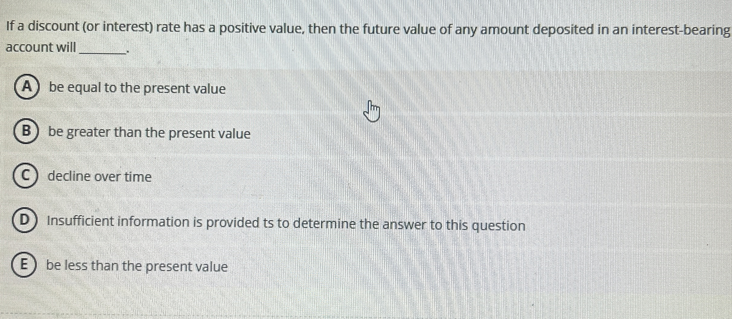  If a discount (or interest) rate has a positive value, then