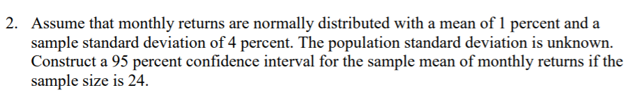  2. Assume that monthly returns are normally distributed with a mean