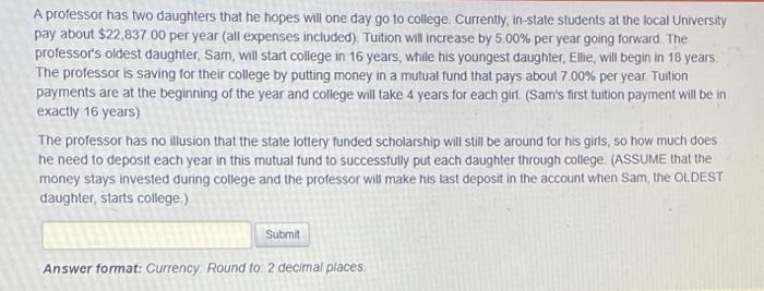 please answer ALL questions A professor has two daughters that he hopes