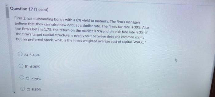 need help on 17 and 18 Question 17 (1 point) Firm Z
