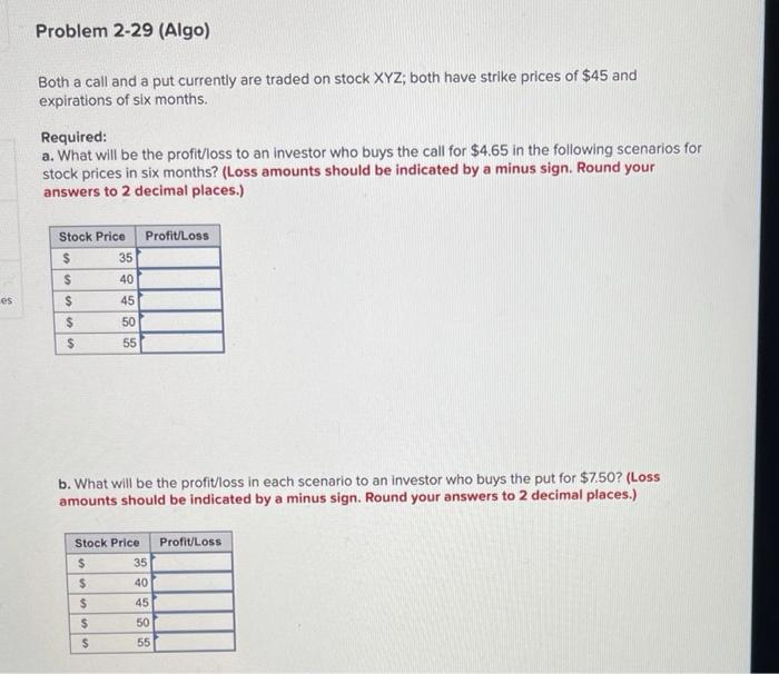  Problem 2-29 (Algo) Both a call and a put currently are