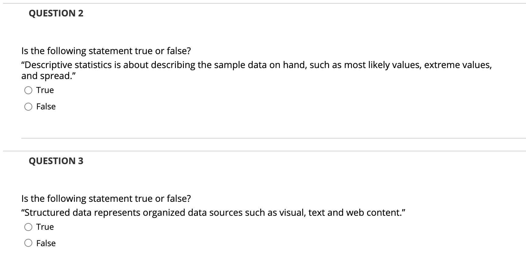  QUESTION 2 Is the following statement true or false? "Descriptive statistics