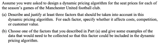 Assume you were asked to design a dynamic pricing algorithm for