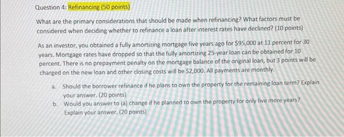  Question 4: Refinancing (50 points) What are the primary considerations that