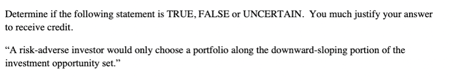  Determine if the following statement is TRUE, FALSE or UNCERTAIN. You