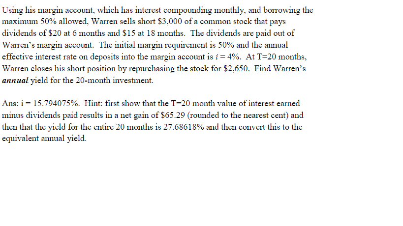 Using his margin account, which has interest compounding monthly, and borrowing