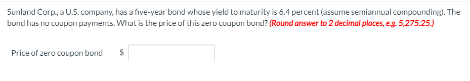 Sunland Corp., a U.S.company, has a five-year bond whose yield to