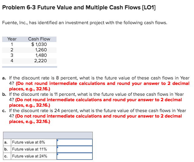  Problem 6-3 Future Value and Multiple Cash Flows (LO1) Fuente, Inc.,