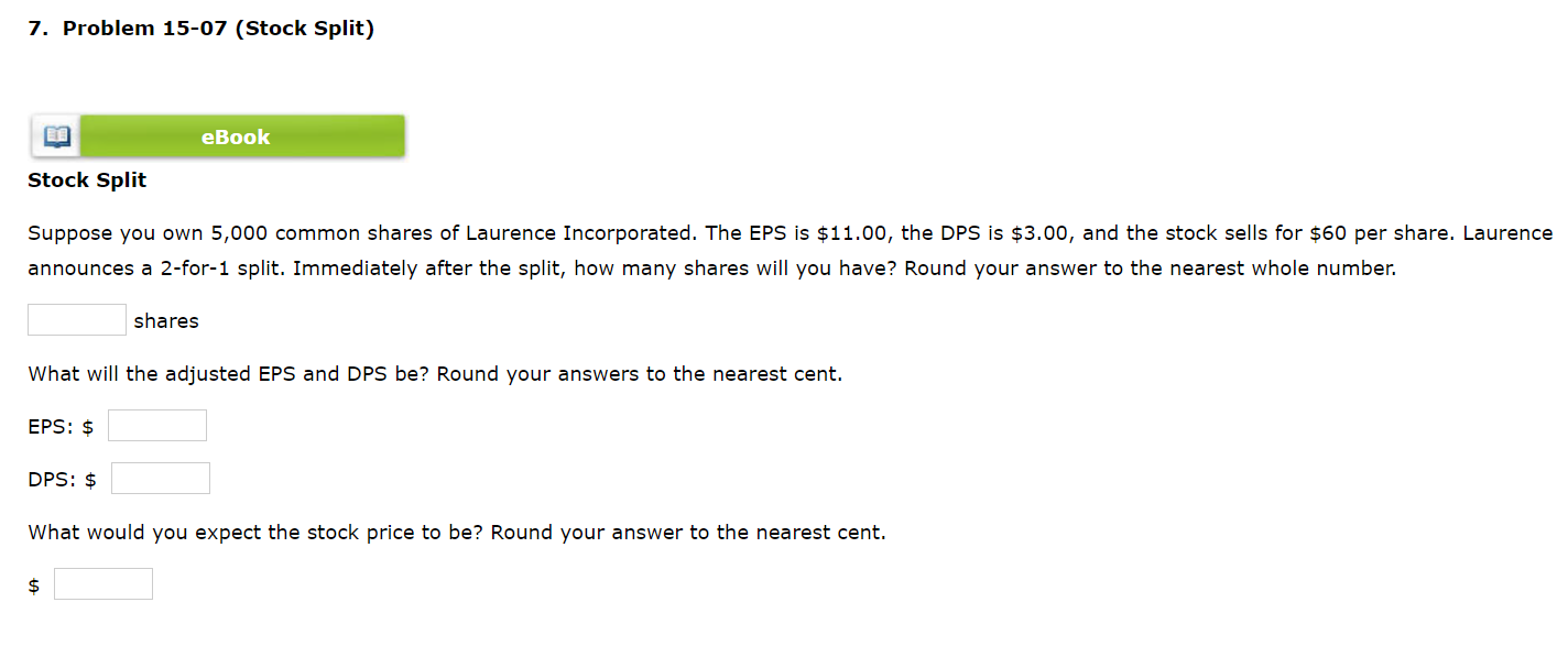 Please answer all parts! 7. Problem 15-07 (Stock Split) Stock Split Suppose