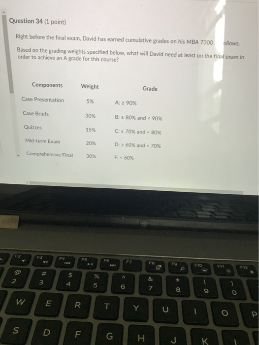  Question 34 (1 point) Right before the final exam, David has