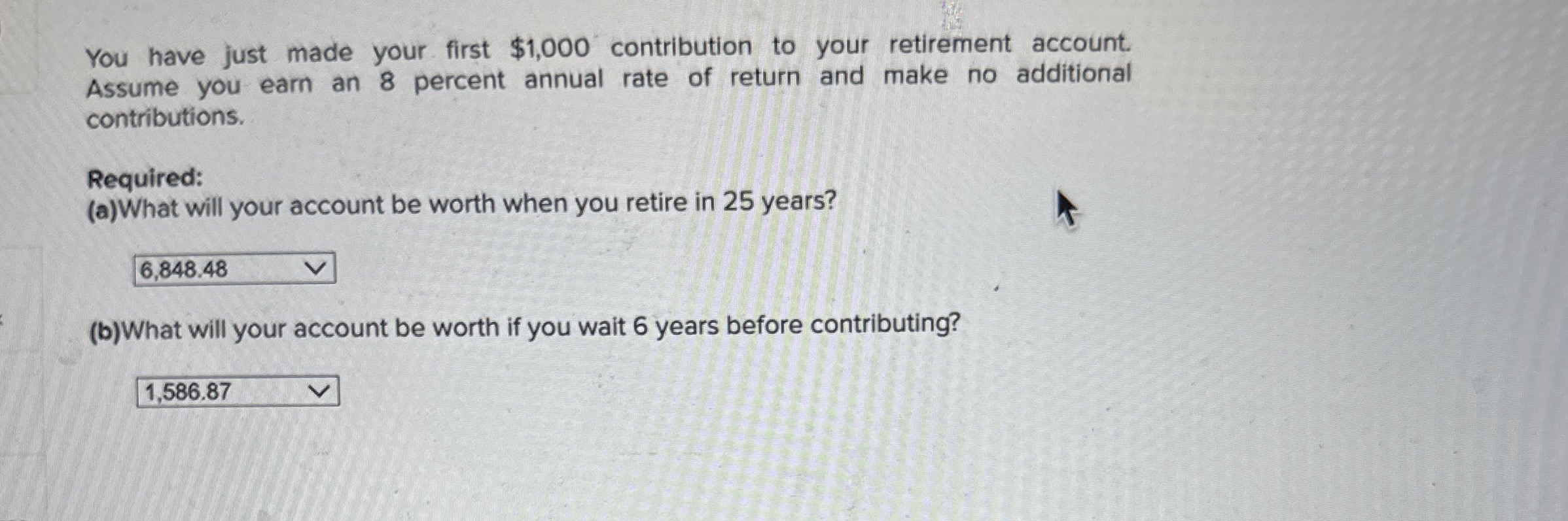 You have just made your first $1,000 contribution to your retirement