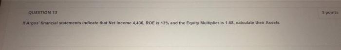 please help me to solve this question QUESTION 13 3 points If