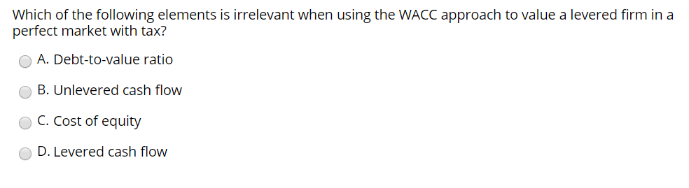  Which of the following elements is irrelevant when using the WACC