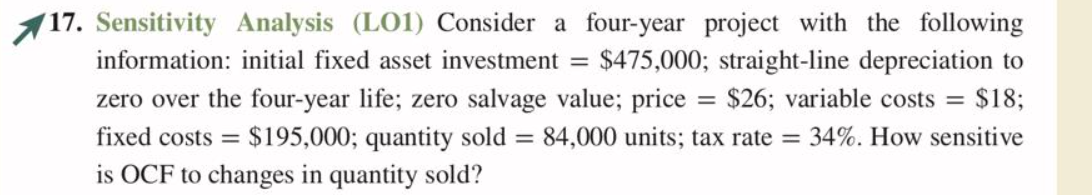 17. Sensitivity Analysis (LO1) Consider a four-year project with the following