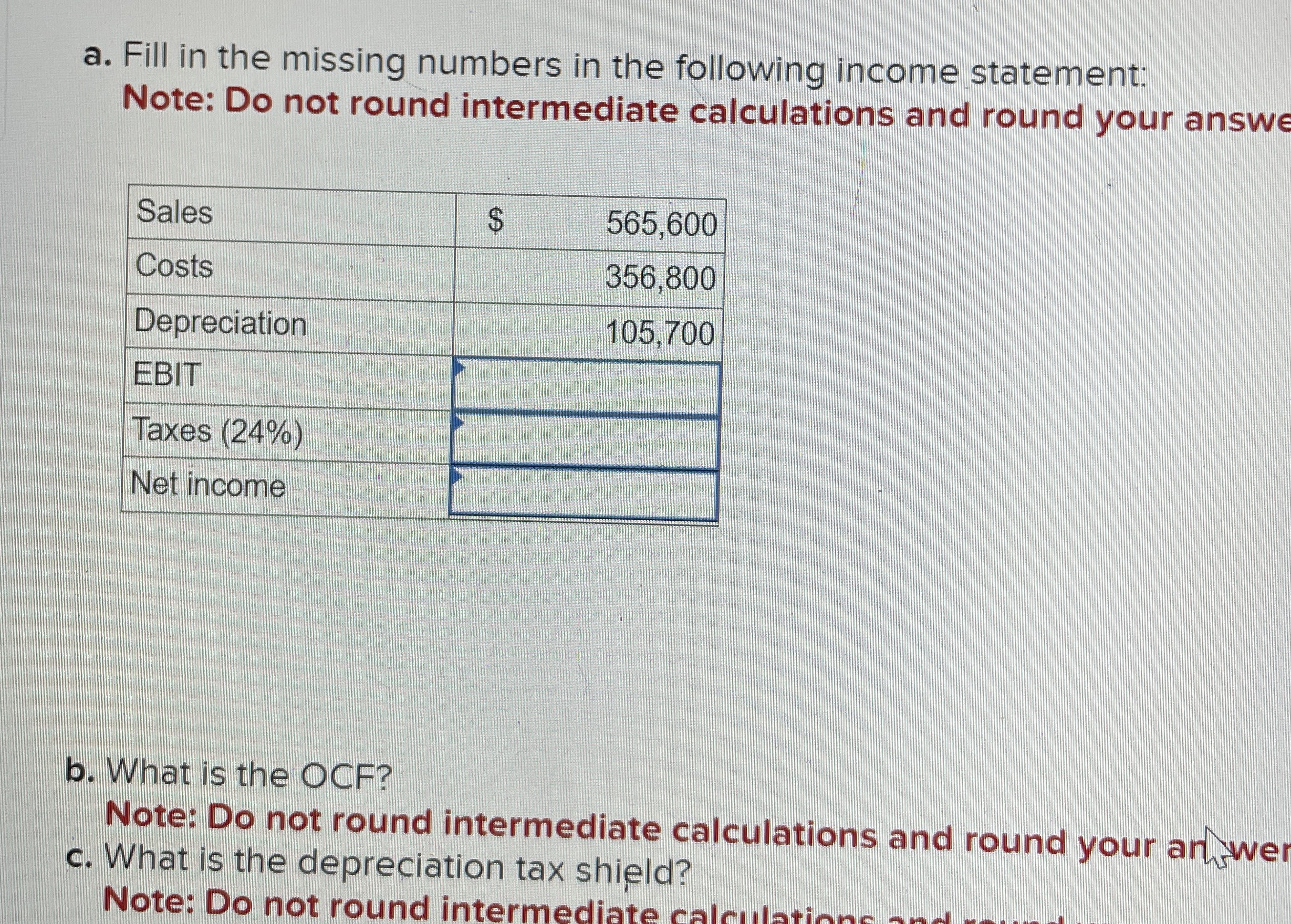  a. Fill in the missing numbers in the following income statement: