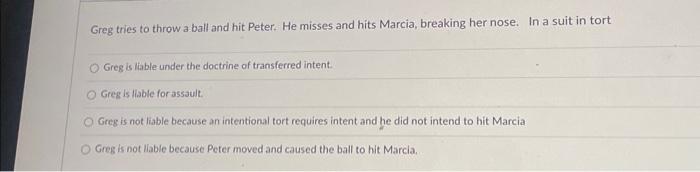 please due soon Greg tries to throw a ball and hit Peter.