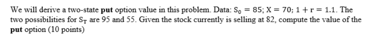 We will derive a two-state put option value in this problem.