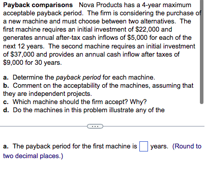  Payback comparisons Nova Products has a 4-year maximum acceptable payback period.