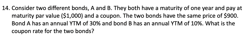 Please solve using Excel. 4. Consider two different bonds, A and B.