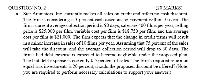 QUESTION NO. 2 (20 MARKS) a. Star Animators, Inc. currently makes