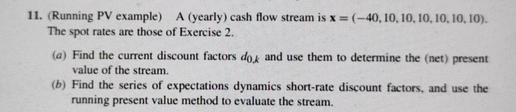  Below is the spot rate from exercise 2 11. (Running PV