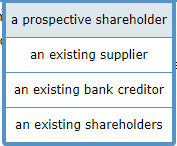and prospective creditors (such as lenders and suppliers), employees and managers, shareholders,