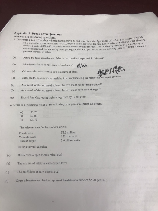  Appendix 1 Break Even Questions Answer the following questions 1. The