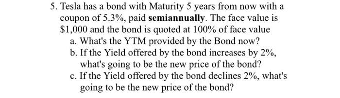 with baii plus if possible 5. Tesla has a bond with Maturity