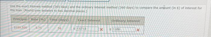  Use the exact interest method ( 365 days) and the ordinary
