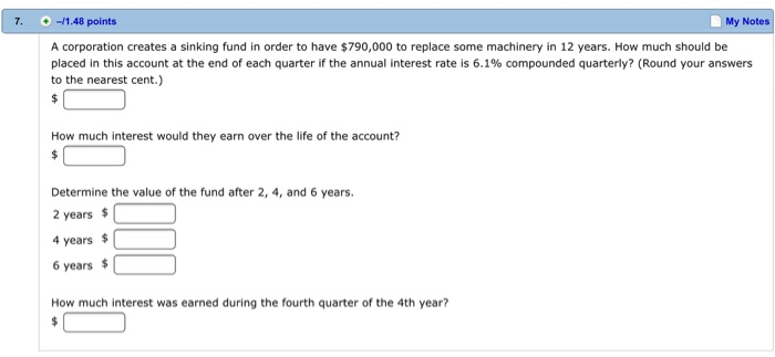  7. 1.48 points My Notes A corporation creates a sinking fund