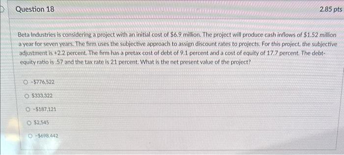  Beta Industries is considering a project with an initial cost of