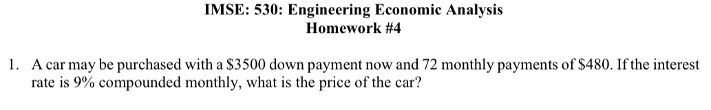  IMSE: 530: Engineering Economic Analysis Homework #4 A car may be