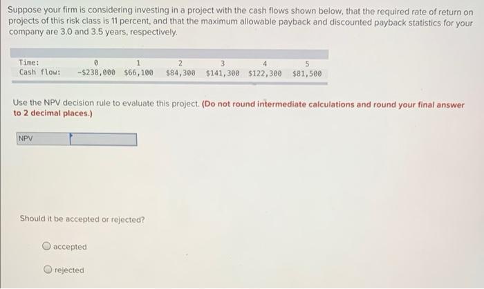 of capital is 11 percent and the maximum allowable payback period is