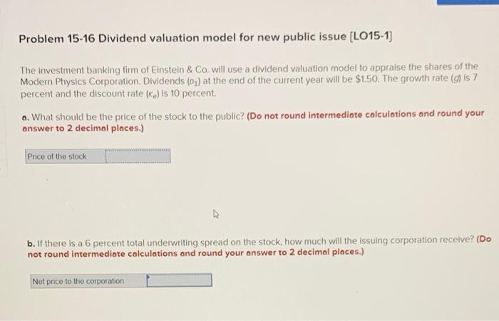  Problem 15-16 Dividend valuation model for new public issue (LO15-1) The