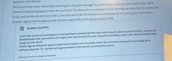 all three please Question 3 (15 Points) You're currently a buy-side analyst