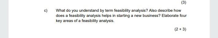  c) (3) What do you understand by term feasibility analysis? Also