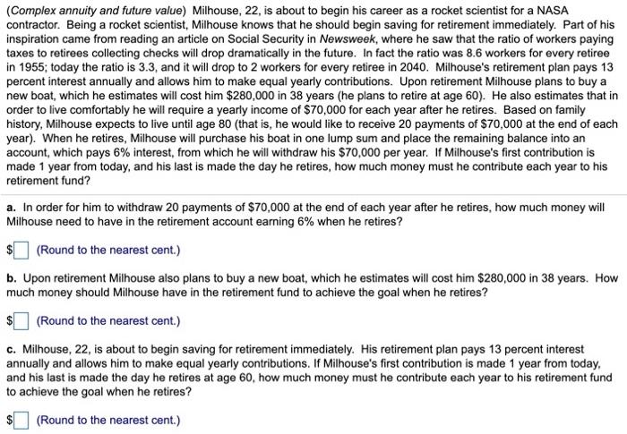 (Complex annuity and future value) Milhouse22 is about to begin his career