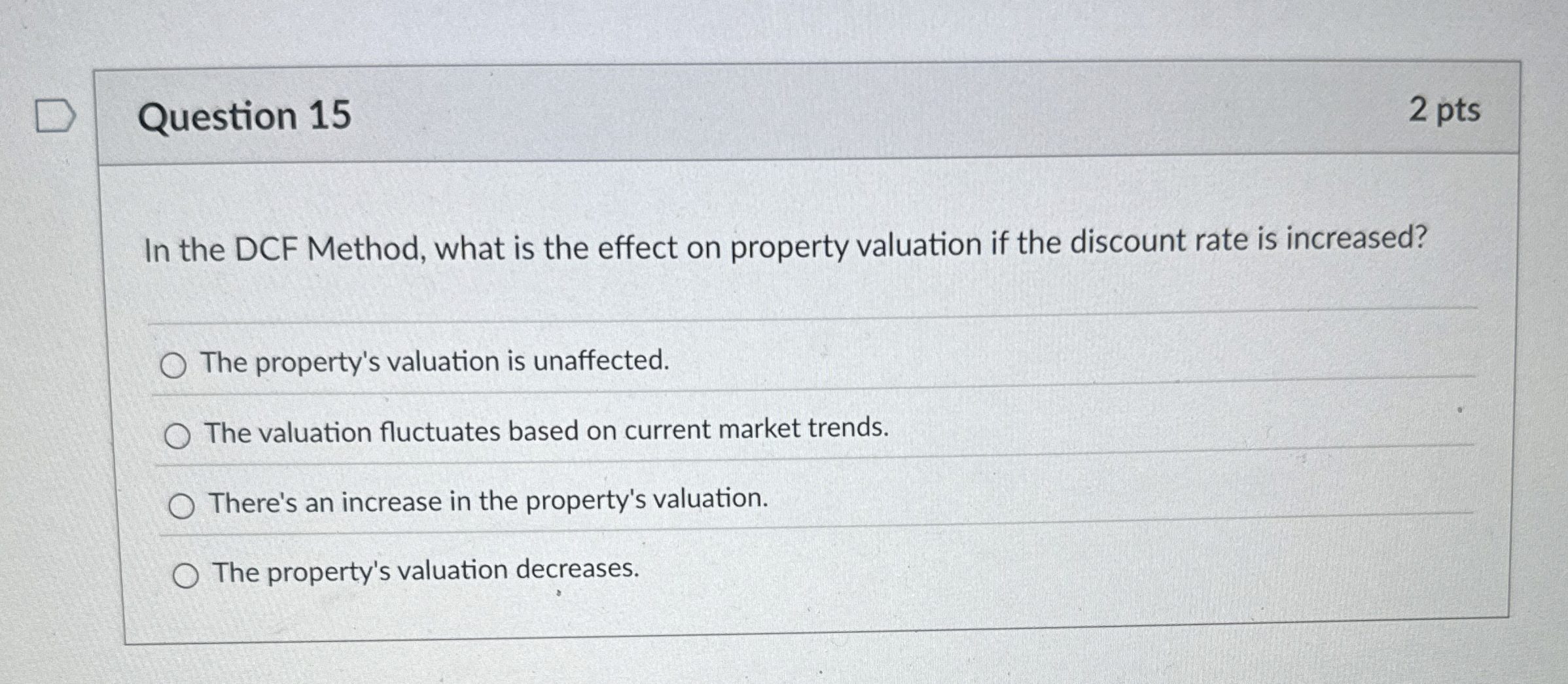  Question 15 In the DCF Method, what is the effect on