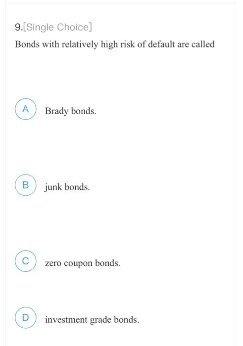 B U.S. Treasury bonds Investment-grade bonds D Corporate Baa bonds 4.[Single Choice]