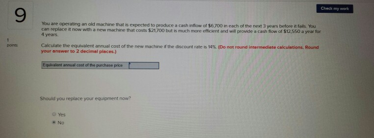 I need help to solve this question Check my work 9 You