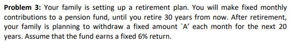 Problem 3: Your family is setting up a retirement plan. You