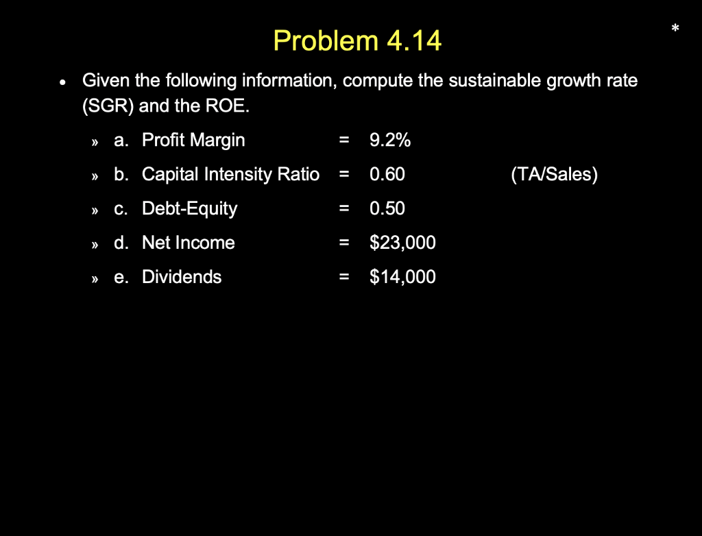  Problem 4.14 = = Given the following information, compute the sustainable