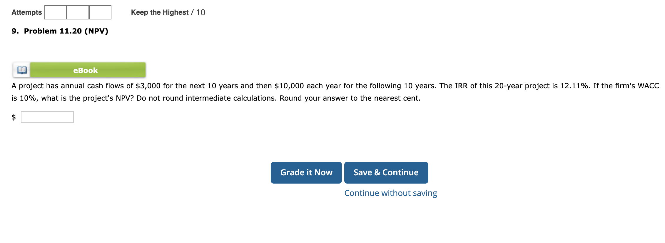  Attempts Keep the Highest / 10 9. Problem 11.20 (NPV) eBook