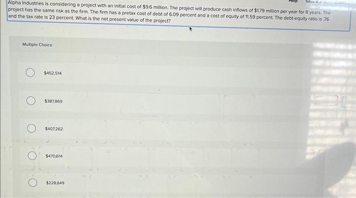  Alpha Industries is considering a project with an initial cost of