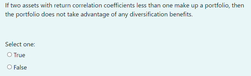 If two assets with return correlation coefficients less than one make